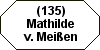(135) Mathilde v. Mei�en